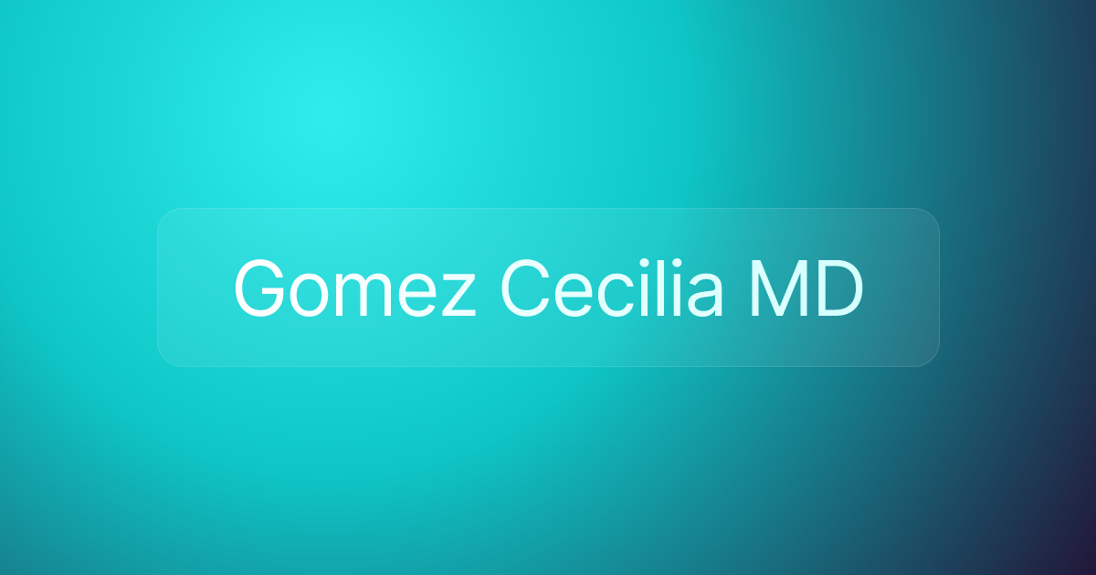 Gomez Cecilia MD