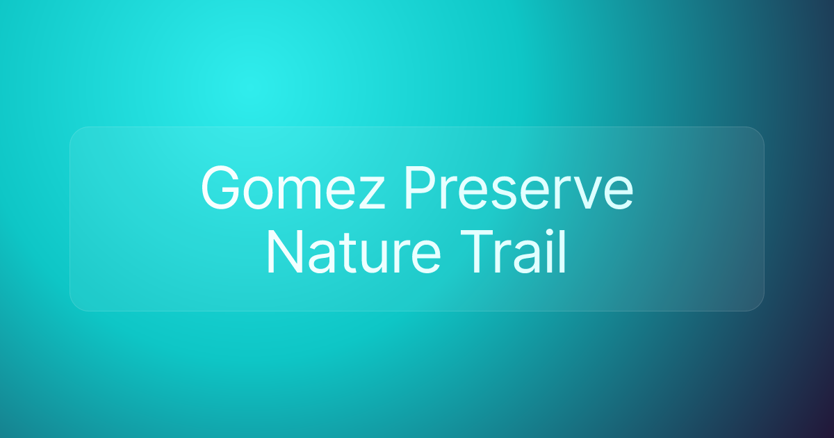 Gomez Preserve Nature Trail