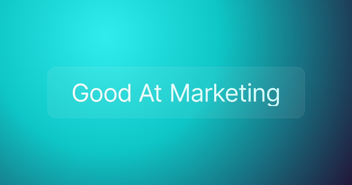 Good At Marketing