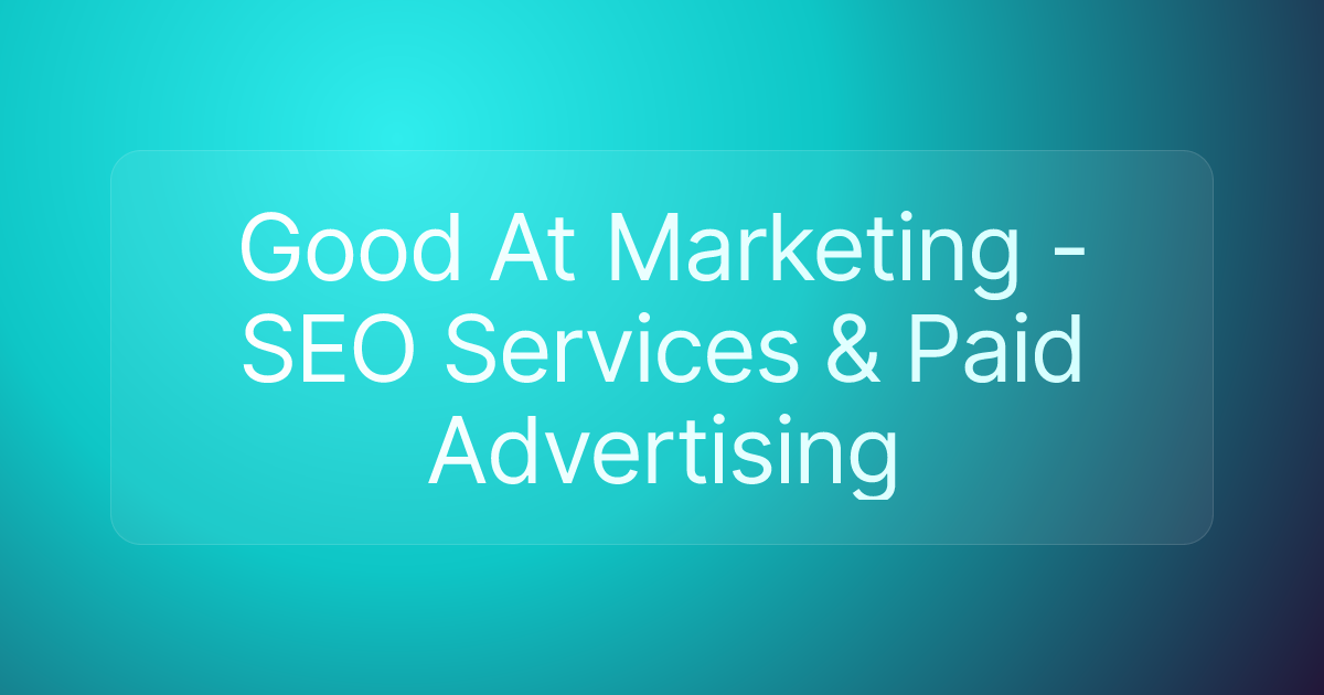 Good At Marketing - SEO Services & Paid Advertising