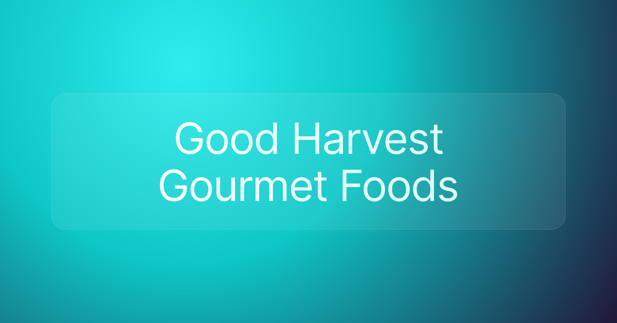 Good Harvest Gourmet Foods