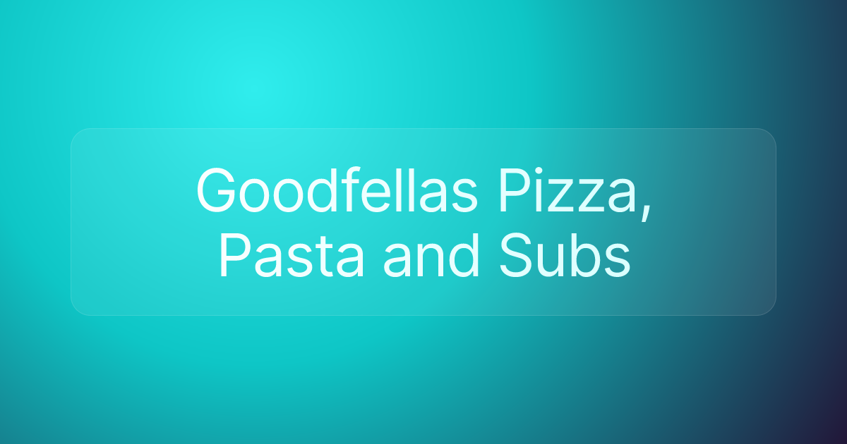 Goodfellas Pizza, Pasta and Subs