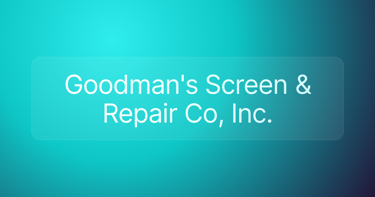 Goodman's Screen & Repair Co, Inc.