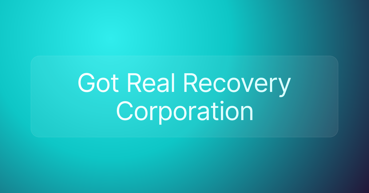 Got Real Recovery Corporation