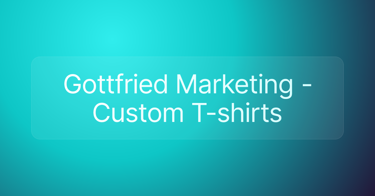 Gottfried Marketing - Custom T-shirts