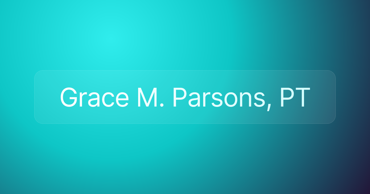 Grace M. Parsons, PT