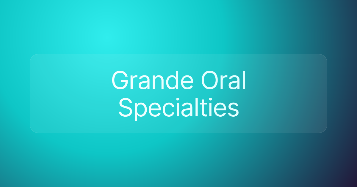 Grande Oral Specialties