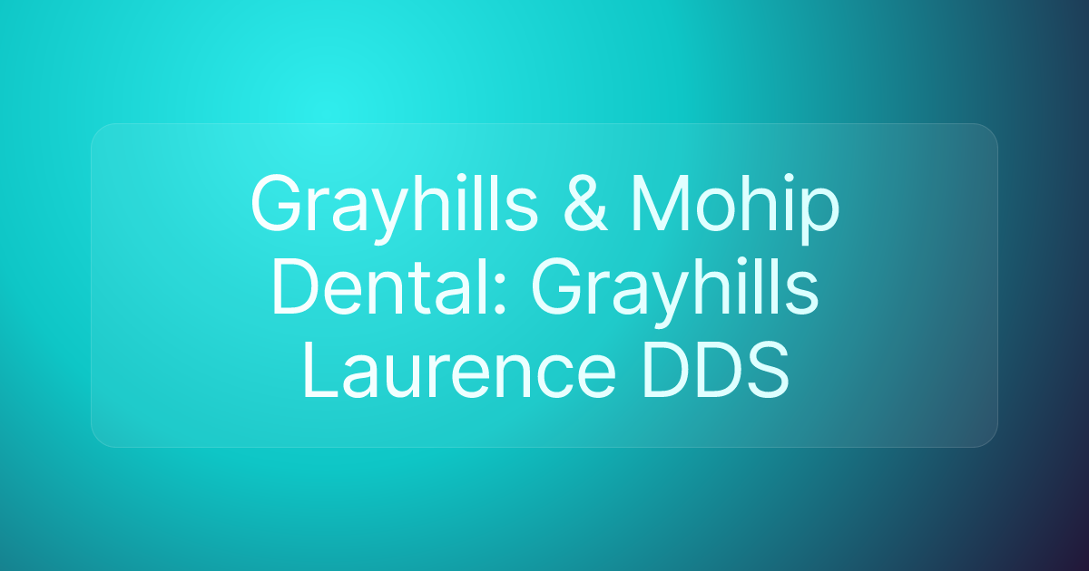 Grayhills & Mohip Dental: Grayhills Laurence DDS