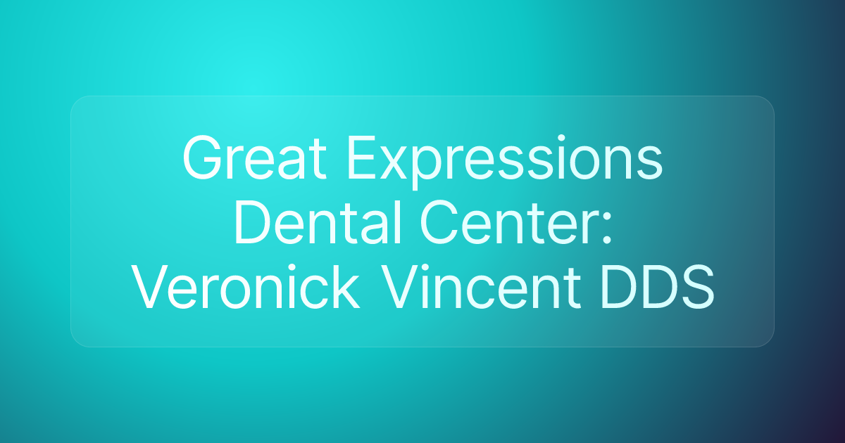 Great Expressions Dental Center: Veronick Vincent DDS