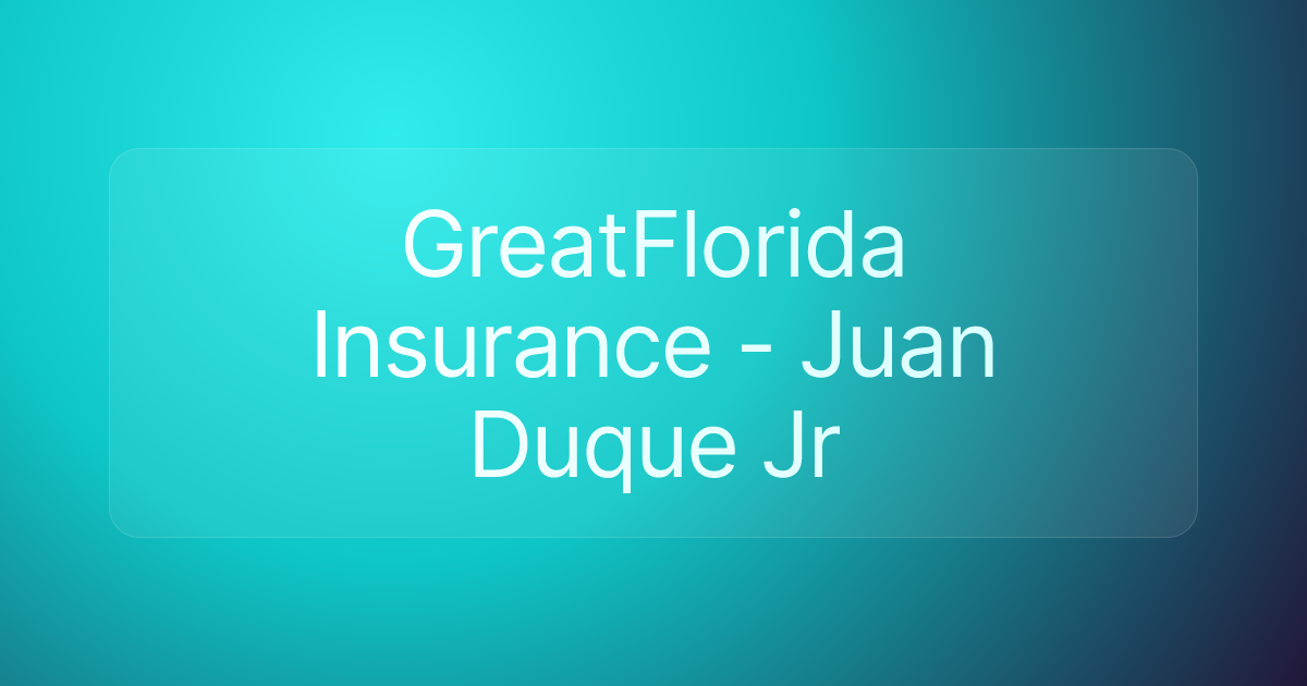 GreatFlorida Insurance - Juan Duque Jr