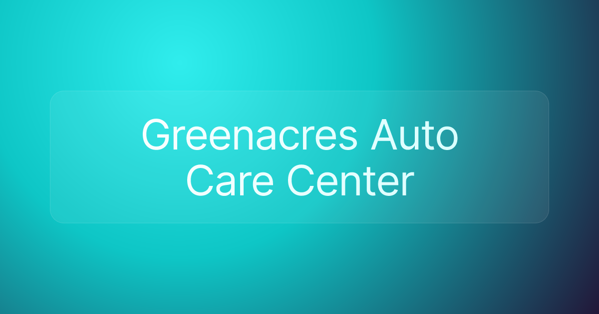 Greenacres Auto Care Center