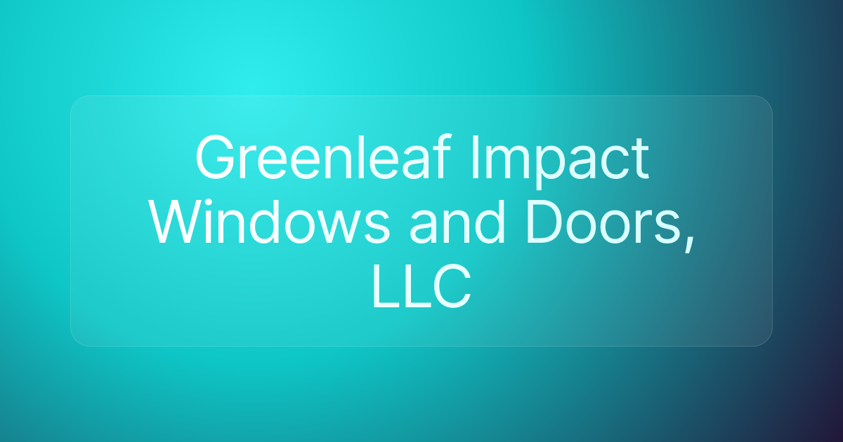 Greenleaf Impact Windows and Doors, LLC