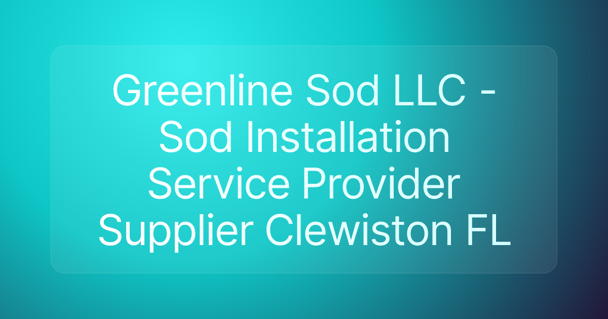 Greenline Sod LLC - Sod Installation Service Provider Supplier Clewiston FL