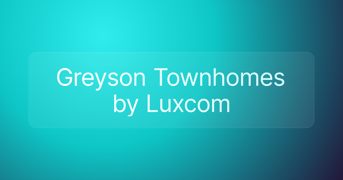 Greyson Townhomes by Luxcom