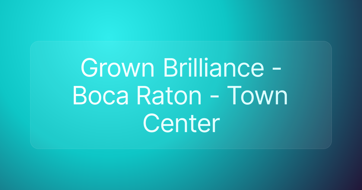Grown Brilliance - Boca Raton - Town Center