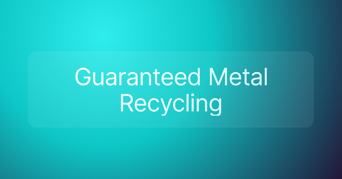 Guaranteed Metal Recycling