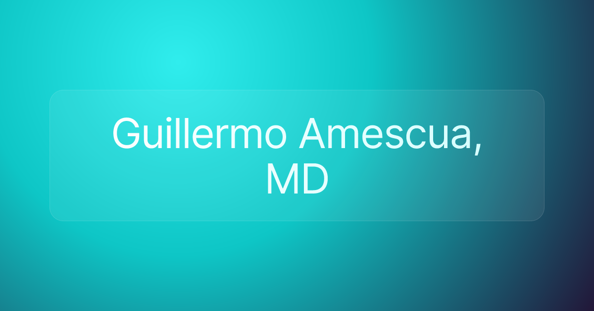 Guillermo Amescua, MD
