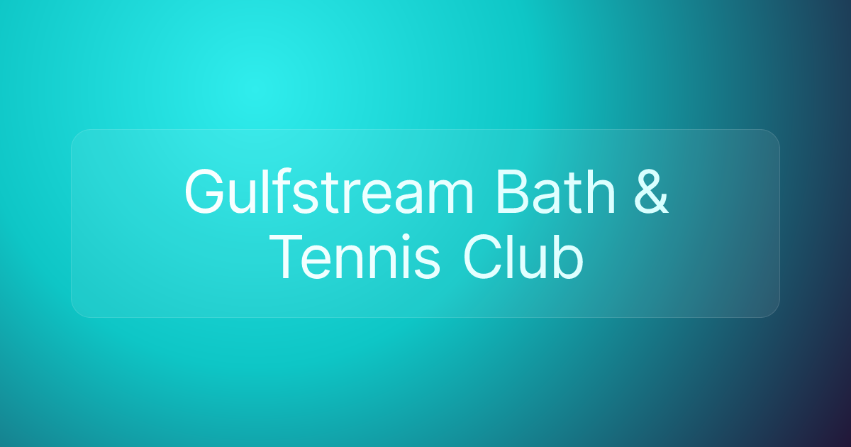 Gulfstream Bath & Tennis Club