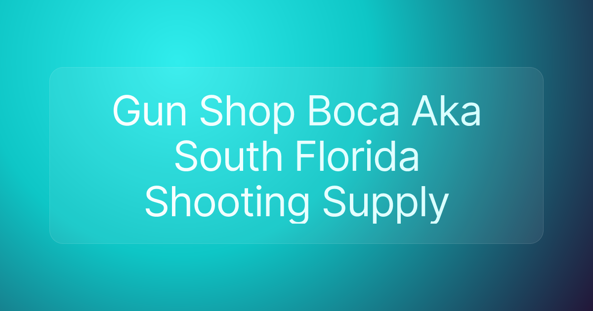 Gun Shop Boca Aka South Florida Shooting Supply
