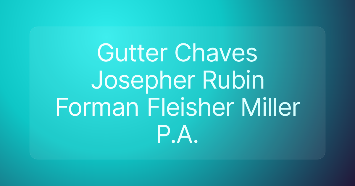 Gutter Chaves Josepher Rubin Forman Fleisher Miller P.A.
