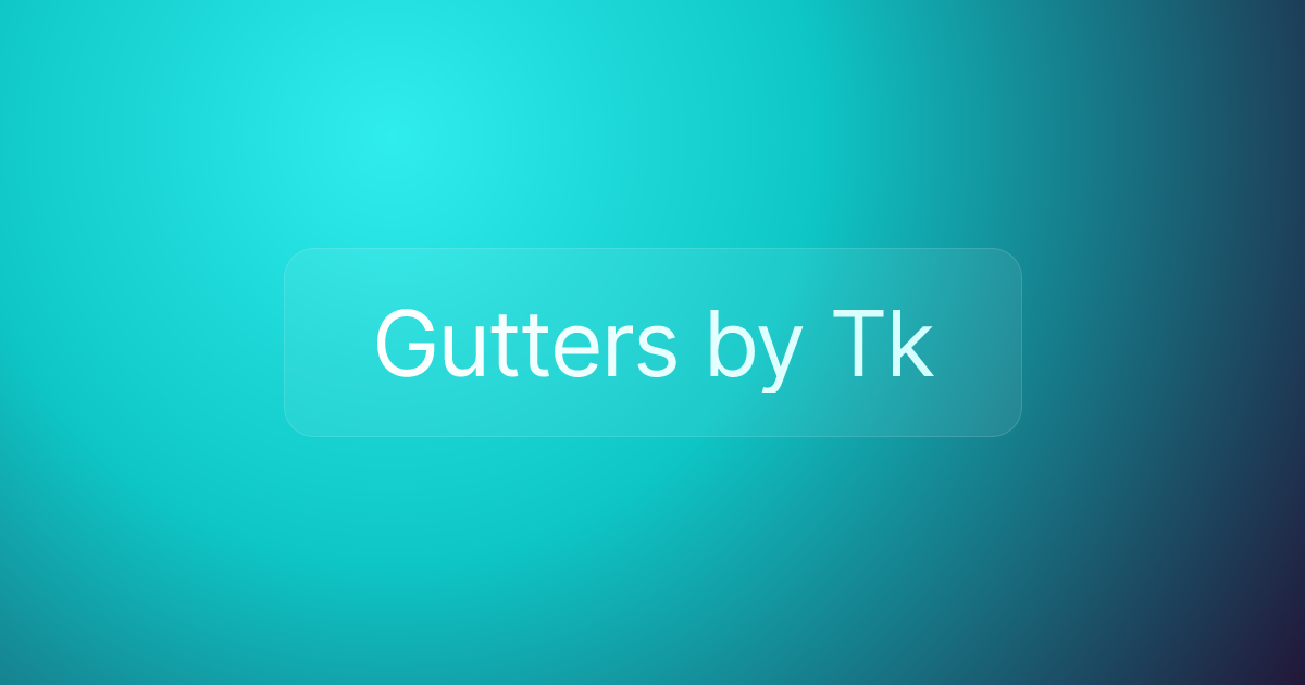 Gutters by Tk