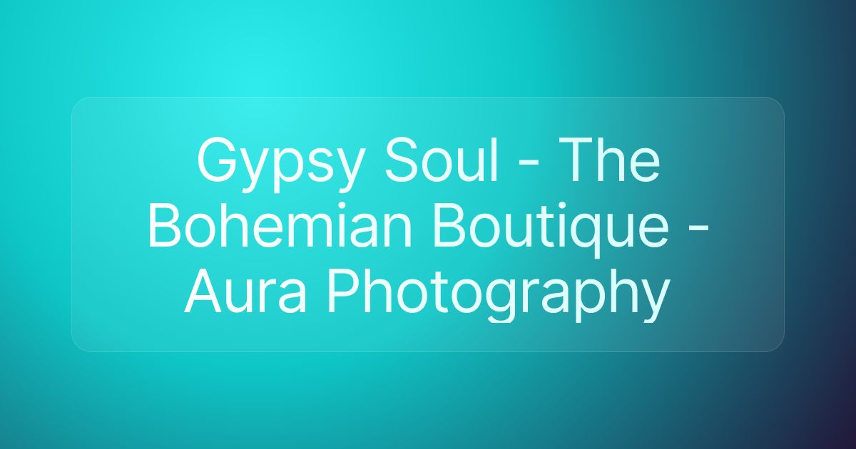Gypsy Soul - The Bohemian Boutique - Aura Photography