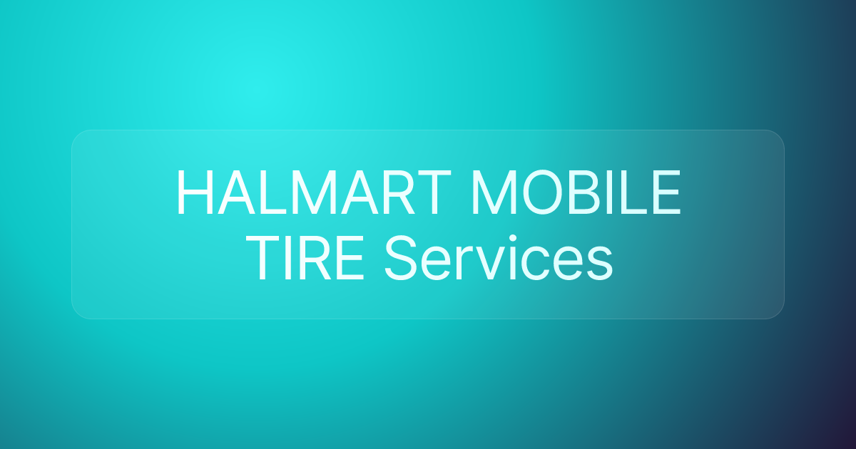 HALMART MOBILE TIRE Services