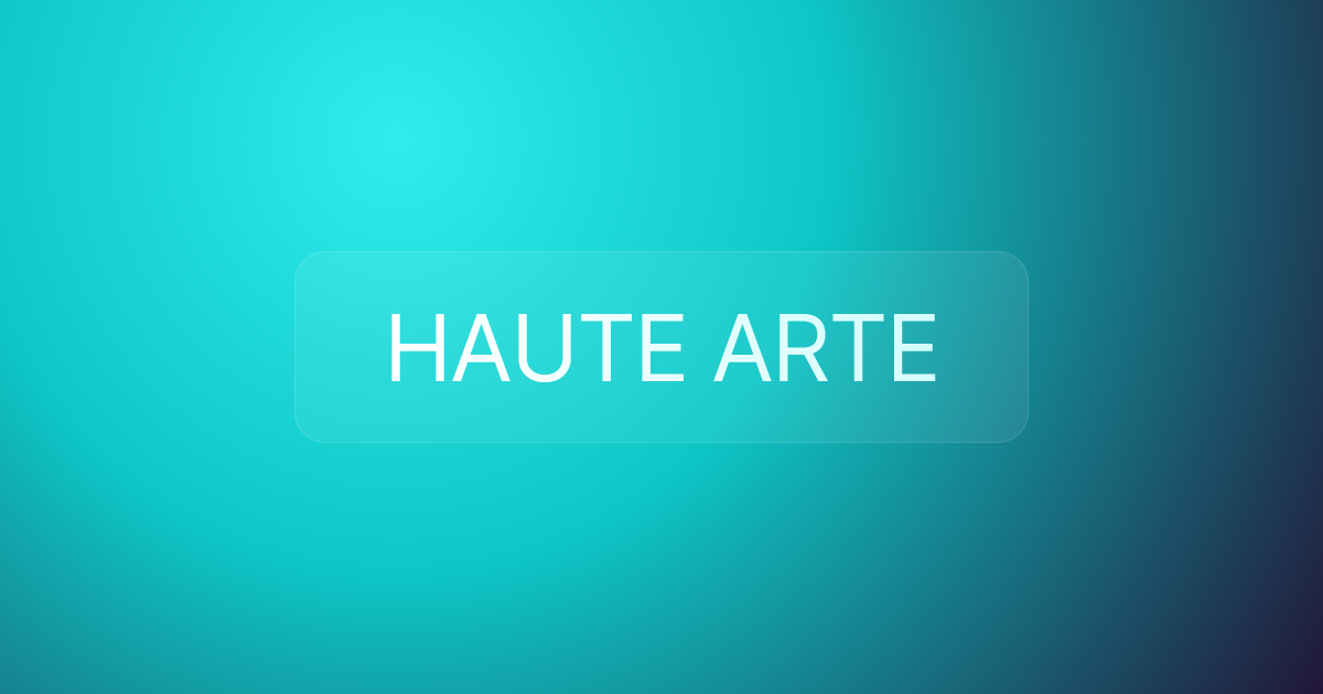 HAUTE ARTE