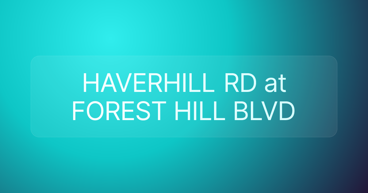HAVERHILL RD at FOREST HILL BLVD