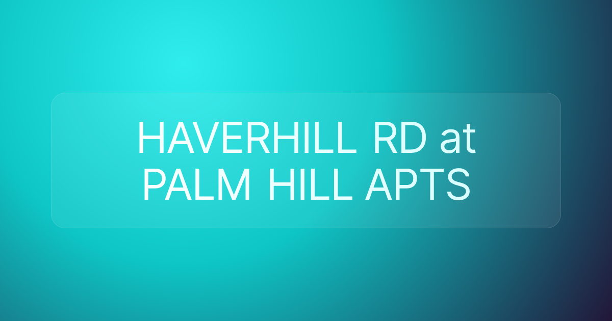 HAVERHILL RD at PALM HILL APTS