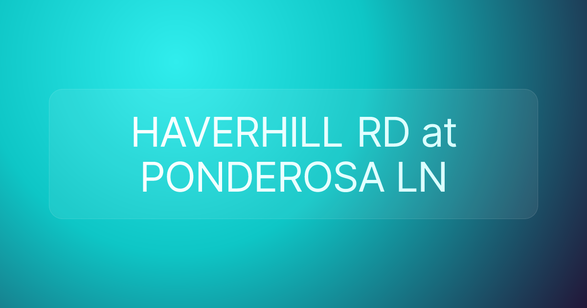 HAVERHILL RD at PONDEROSA LN