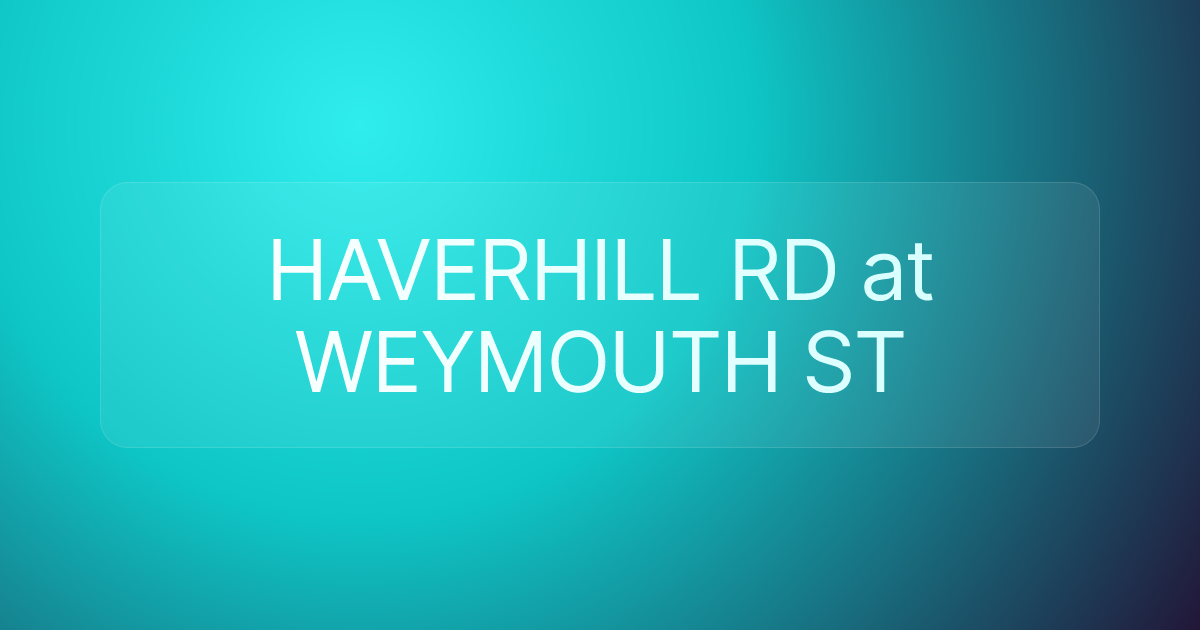 HAVERHILL RD at WEYMOUTH ST