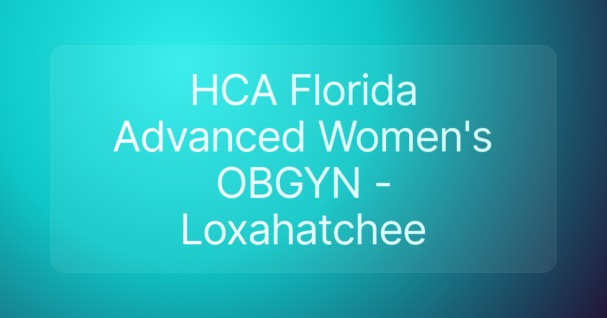 HCA Florida Advanced Women's OBGYN - Loxahatchee