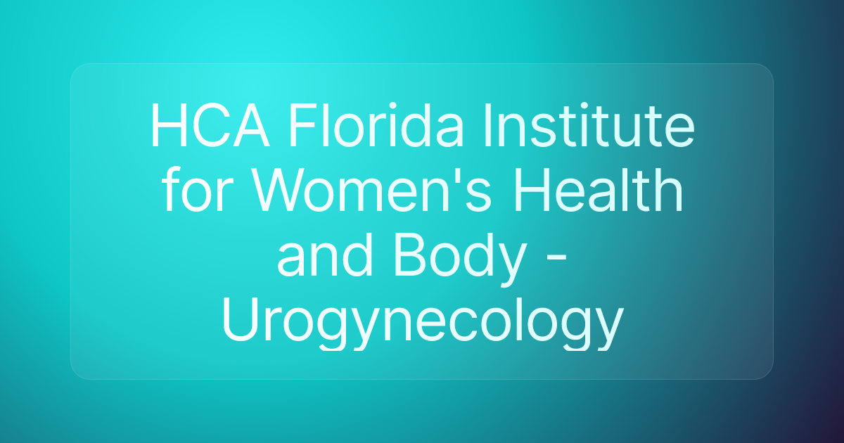 HCA Florida Institute for Women's Health and Body - Urogynecology