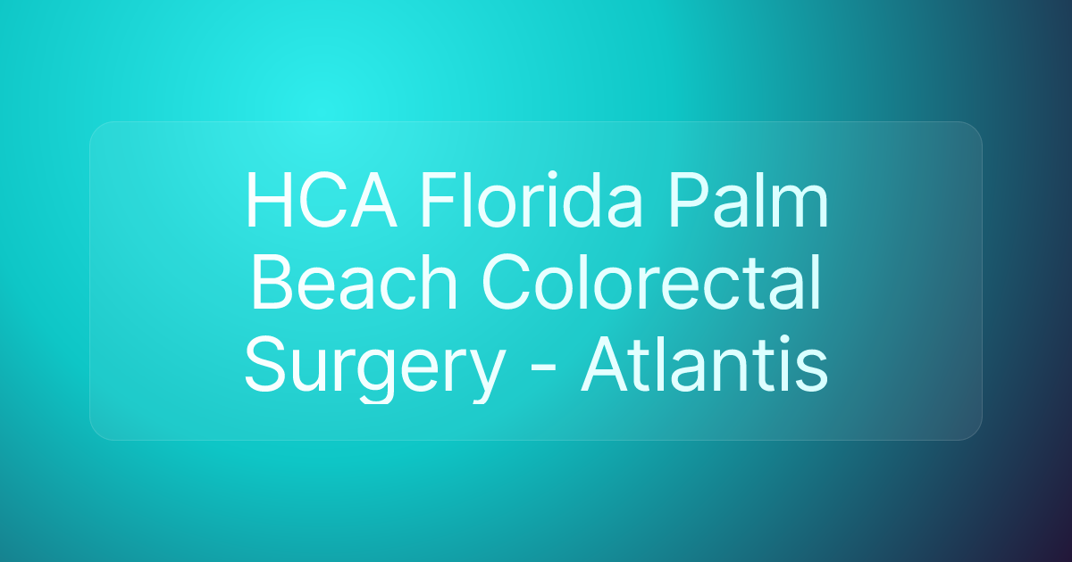 HCA Florida Palm Beach Colorectal Surgery - Atlantis
