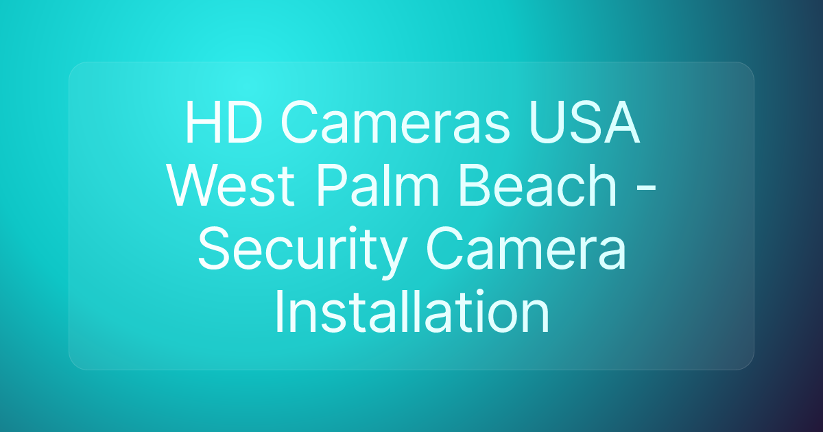 HD Cameras USA West Palm Beach - Security Camera Installation