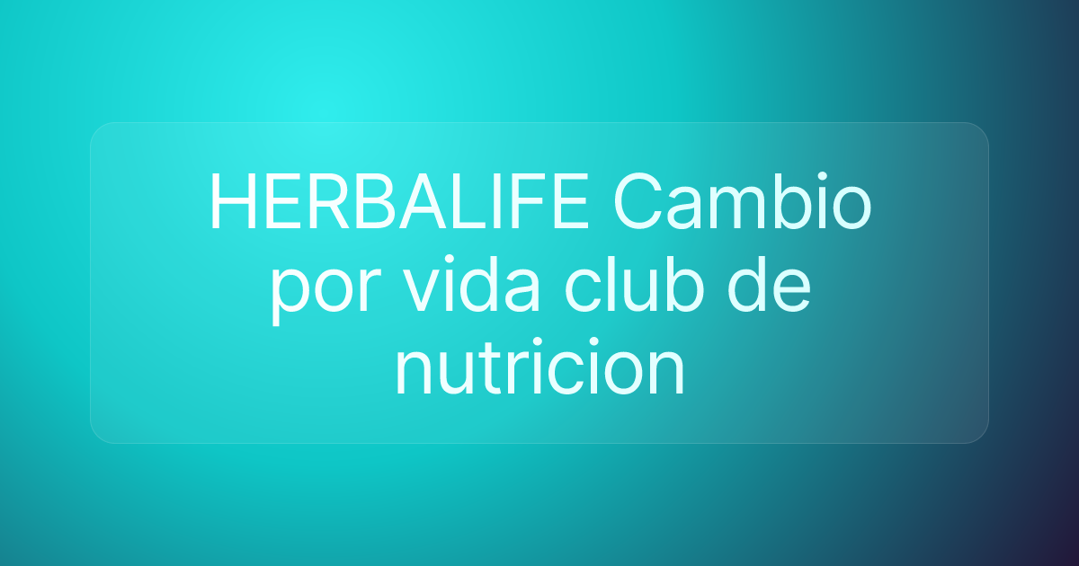 HERBALIFE Cambio por vida club de nutricion