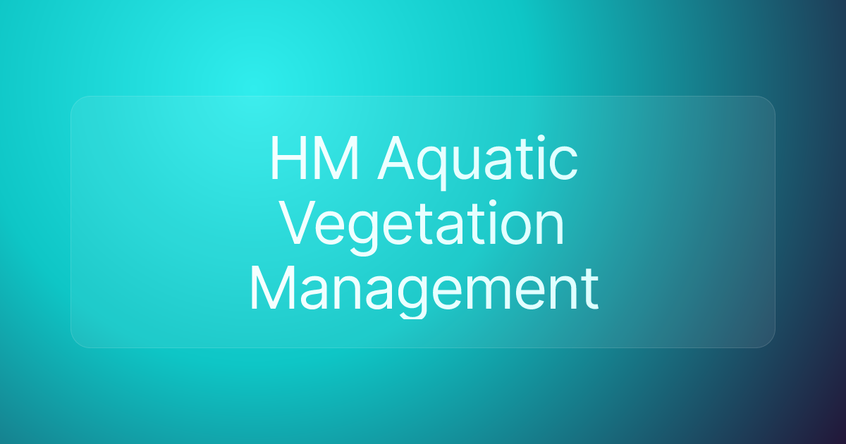 HM Aquatic Vegetation Management