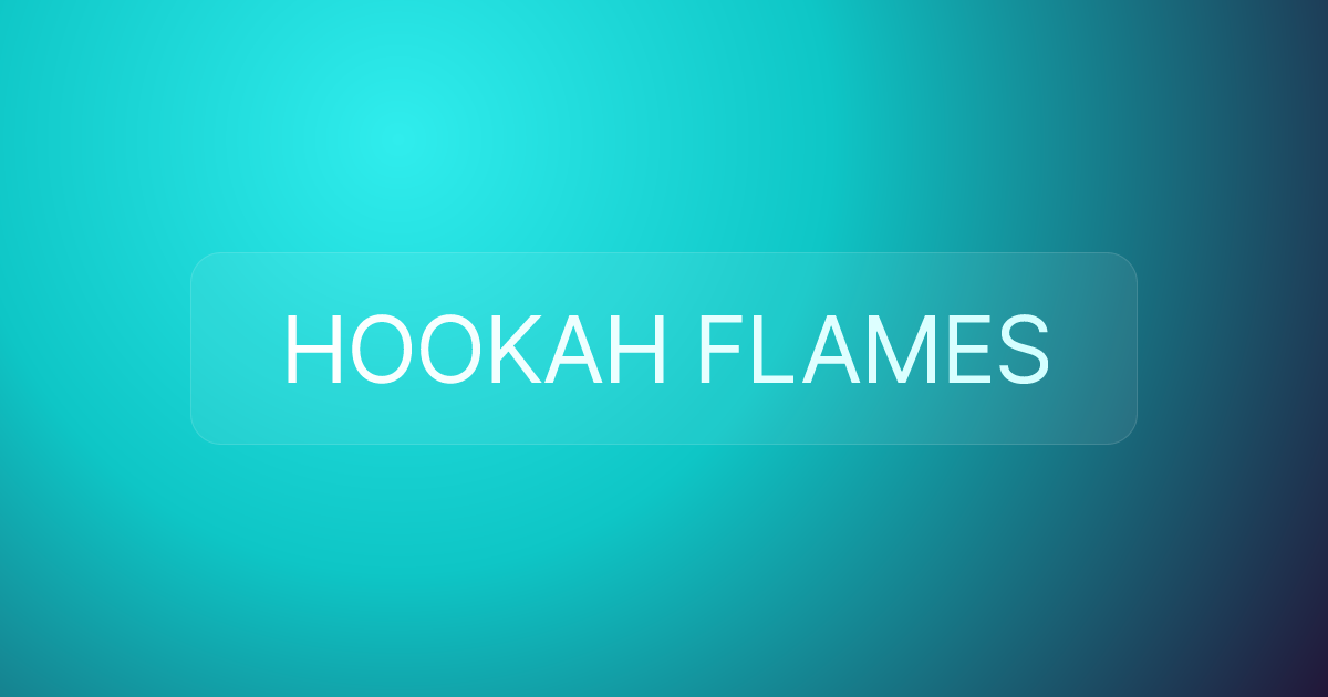 HOOKAH FLAMES