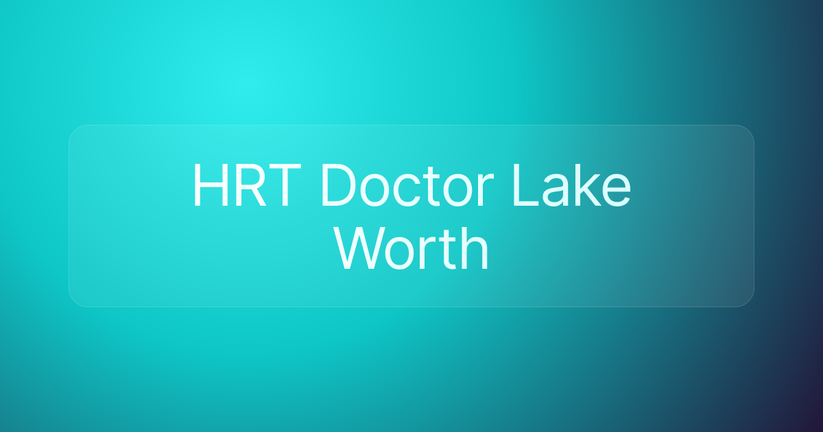 HRT Doctor Lake Worth