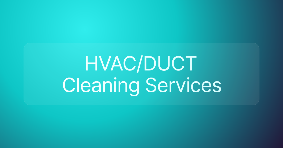HVAC/DUCT Cleaning Services