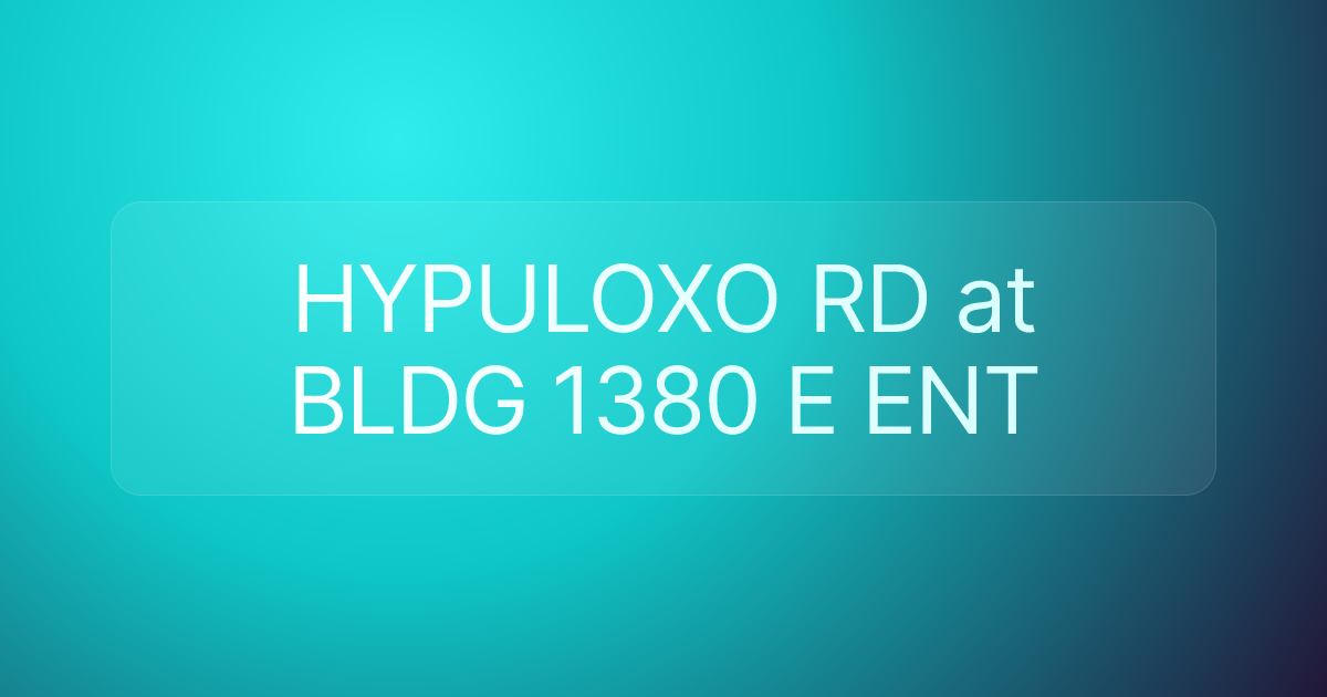 HYPULOXO RD at BLDG 1380 E ENT