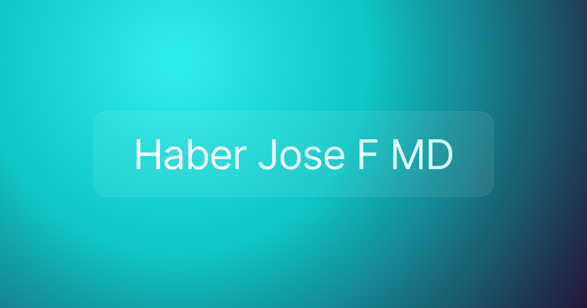 Haber Jose F MD