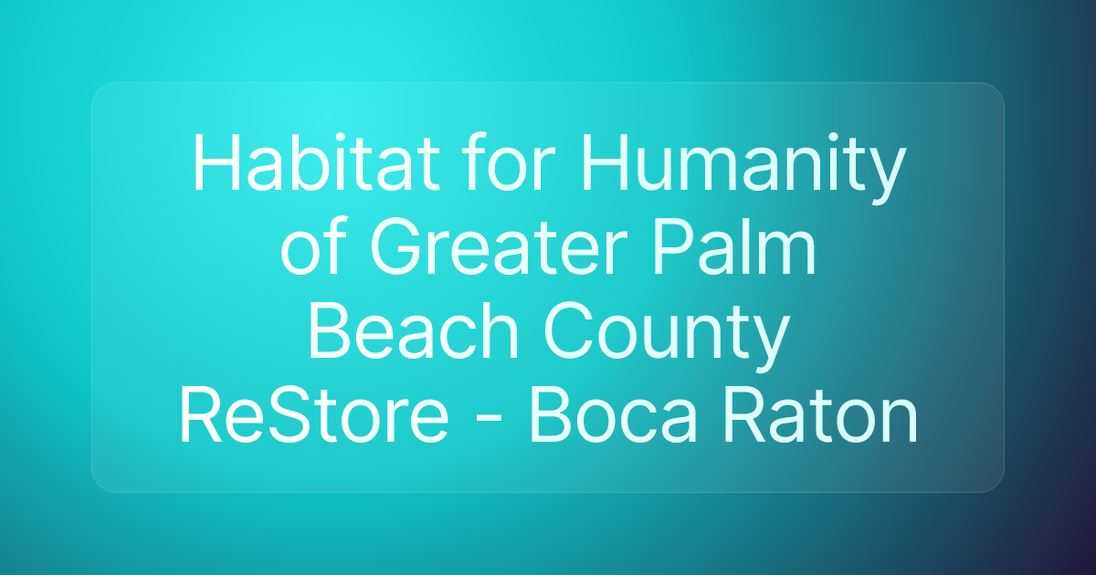 Habitat for Humanity of Greater Palm Beach County ReStore - Boca Raton
