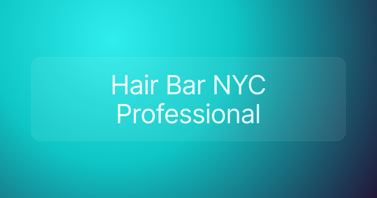 Hair Bar NYC Professional