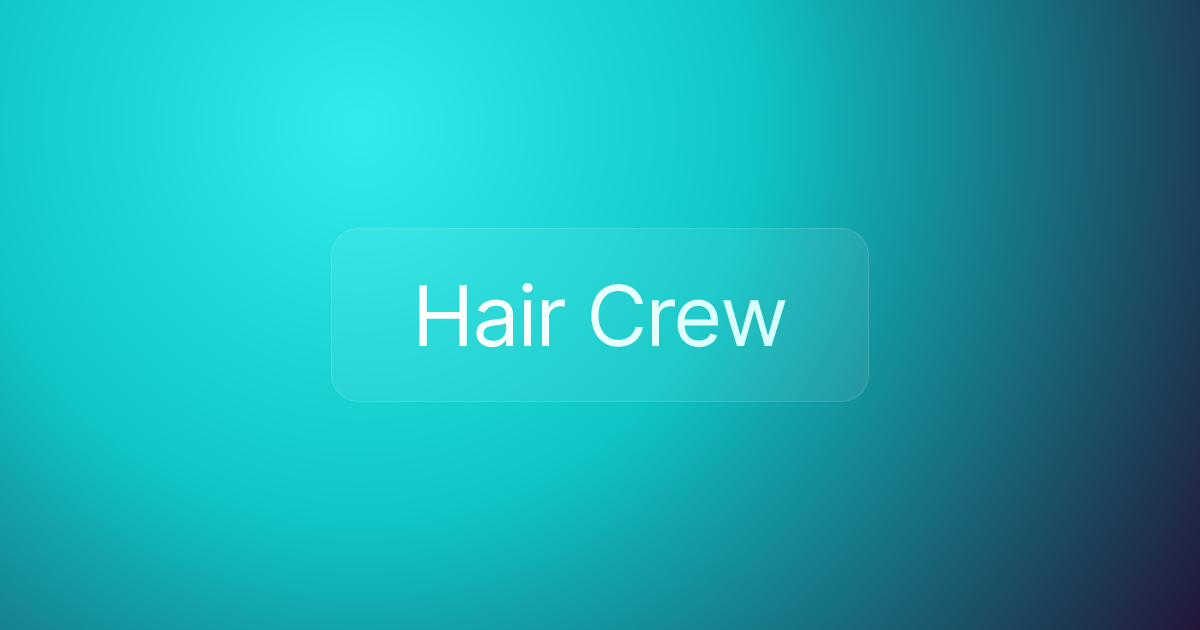 Hair Crew