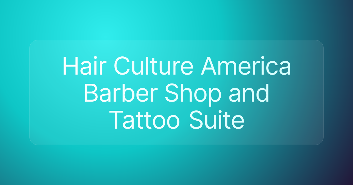 Hair Culture America Barber Shop and Tattoo Suite