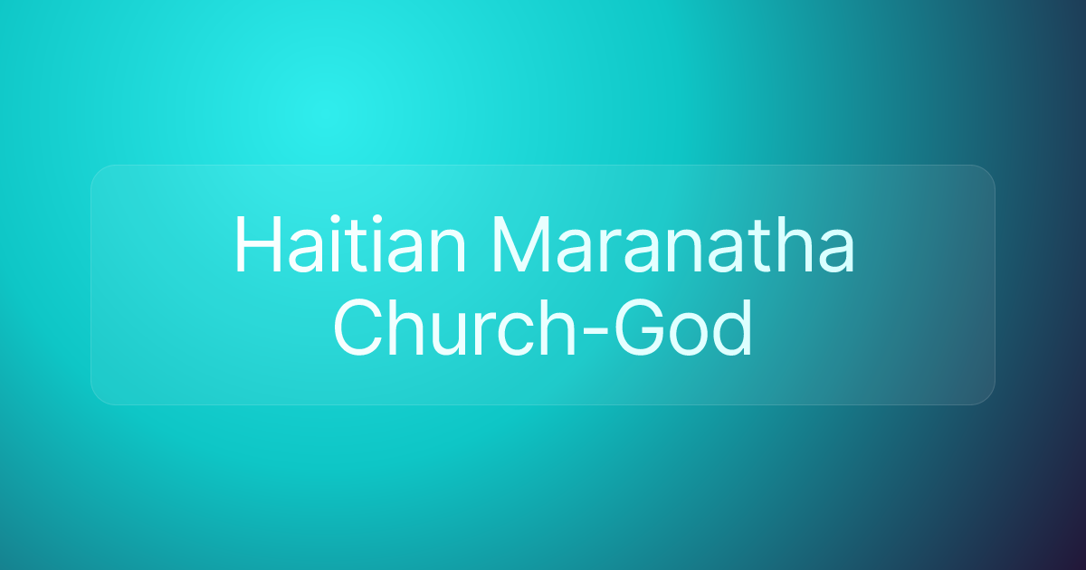 Haitian Maranatha Church-God