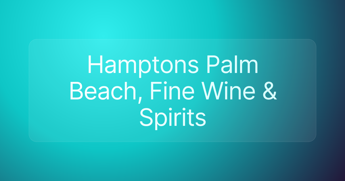 Hamptons Palm Beach, Fine Wine & Spirits