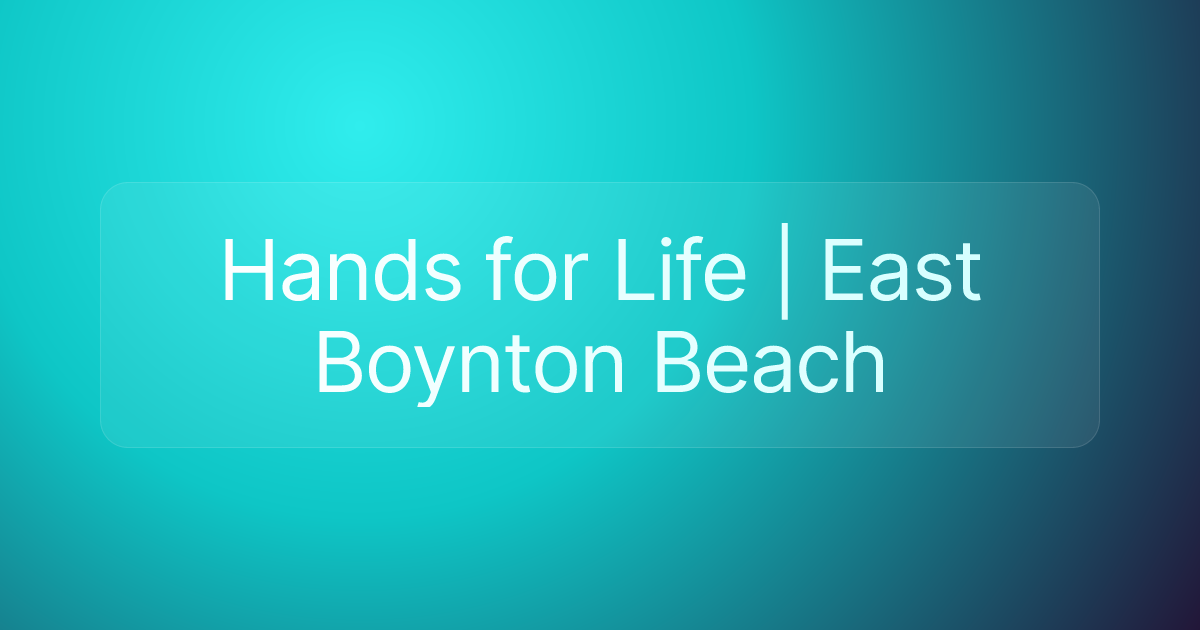 Hands for Life | East Boynton Beach